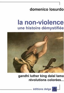 La Non-violence. Une histoire démystifiée