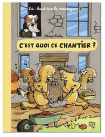 Là-haut sur la montagne Tome 3 : c'est quoi ce chantier ?
