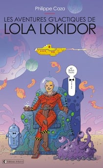 Les aventures g'lactiques de Lola Lokidor : (et rufus tucru)