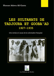 Les sultanats de Tadjoura et Gooba'ad 1927-1935 - une remise en cause de la colonisation française