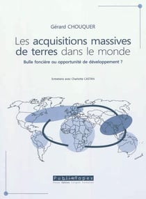 Les acquisitions massives de terres dans le monde : bulle foncière ou opportunité de développement ? entretiens avec charlotte castan
