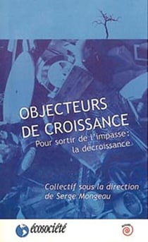 Objecteurs de croissance - sortir de l'impasse : la décroissance