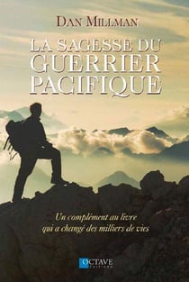 La sagesse du guerrier pacifique - un complément au livre qui a changé des milliers de vies