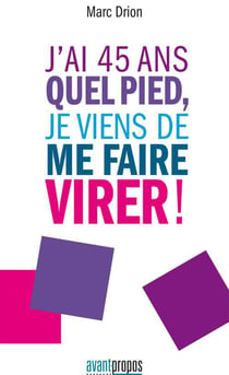 J'ai 45 ans, quel pied, je viens de me faire virer