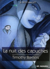 Timothy Baxters - la nuit des capuches