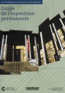 Guide l'exposition permanente de la cité nationale de l'histoire de l'immigration