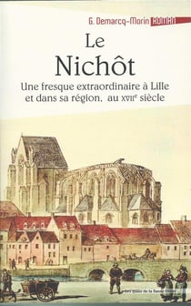 Le nichôt - une fresque extraordinaire à lille et dans sa région, au xvii siècle