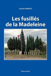 Les fusillés de la Madeleine : 14 mars 1944 - 11 juillet 1944