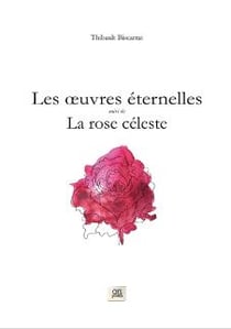 Les oeuvres éternelles : la rose céleste