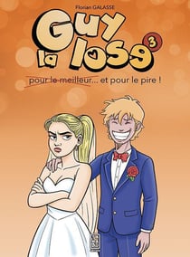 Guy la lose tome 3 : et pour le pire !