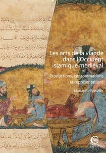 Les arts de la viande dans l'Occident islamique médiéval : Productions, consommations et représentations