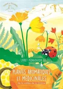 Ferme de gournel : Les plantes aromatiques et médicinales de la vallée de la Drôme Tome 1
