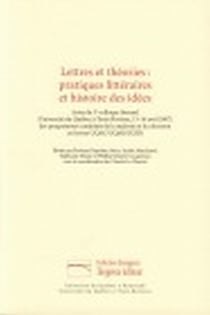 Lettres et théories : pratiques littéraires et histoire des idées