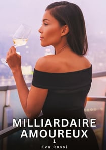 Milliardaire Amoureux. 1 : Nouvelles Érotiques de Sexe Tabou pour Adultes