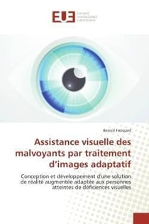 Assistance visuelle des malvoyants par traitement d'images adaptatif - conception et developpement d