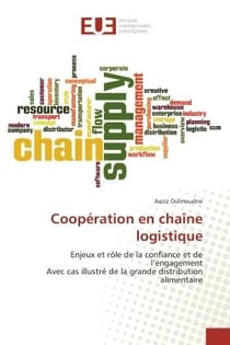 Cooperation en chaîne logistique : Enjeux et role de la confiance et de l'engagement Avec cas illustre de la grande distribution