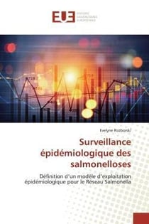 Surveillance epidemiologique des salmonelloses - definition d'un modele d'exploitation epidemiologiq