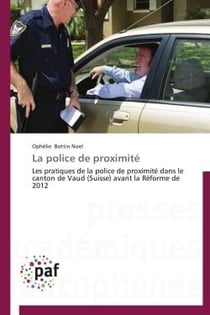 La police de proximité - les pratiques de la police de proximité dans le canton de Vaud (Suisse) avant la Réforme de 2012