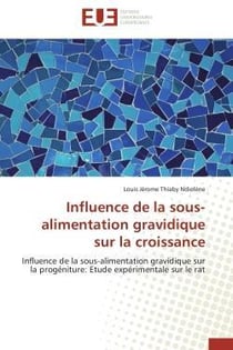 Influence de la sous-alimentation gravidique sur la croissance - influence de la sous-alimentation g