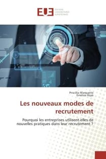Les nouveaux modes de recrutement : Pourquoi les entreprises utilisent-elles de nouvelles pratiques dans leur recrutement ?