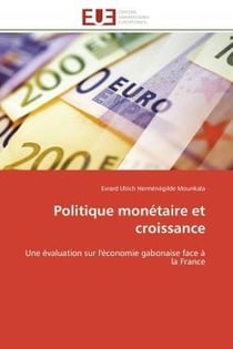 Politique monetaire et croissance - une evaluation sur l'economie gabonaise face a la france