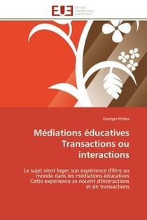 Mediations educatives transactions ou interactions - le sujet vient loger son experience d'etre au m