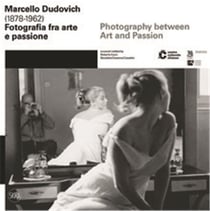 Marcello dudovich (1878 - 1962): photography between art and passion