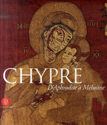 Chypre, d'aphrodite à mélusine - des royaumes anciens aux lusignans