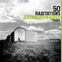 50 habitations extraordinaires pour budget ordinaire - des projets singuliers à la portée de tous signés par de grands architectes