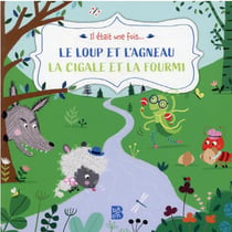 Il était une fois... : le loup et l'agneau - la cigale et la fourmi
