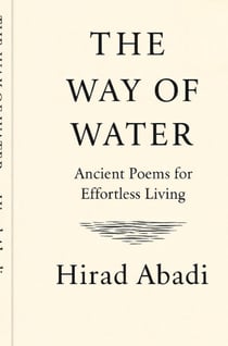 The way of water : Ancient poems for effortless living