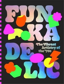 Funkadelic : The vibrant artistry of the '70s