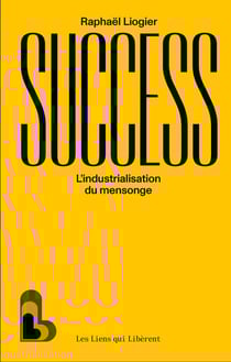 Success : L'industrialisation du mensonge