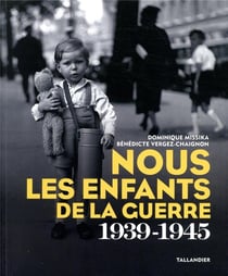 Nous les enfants de la guerre 1939-1945