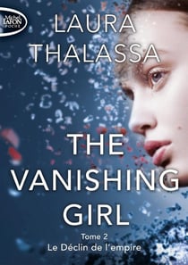 The vanishing girl Tome 2 : le déclin de l'empire