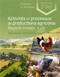 Activités et processus de productions agricoles : regards croisés - bac techno STAV s3 et s4 1re et terminale