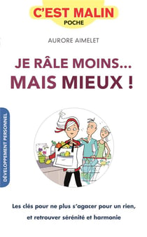 C'est malin poche : je râle moins... mais mieux ! c'est malin - les clés pour ne plus s'agacer pour un rien, et retrouver sérénité et harmonie