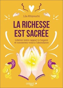 La richesse est sacrée - libérez votre rapport à l'argent et connectez-vous à l'abondance