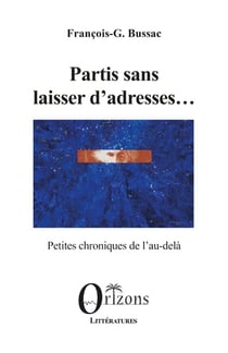 Partis sans laisser d'adresses... : petites chroniques de l au-delà