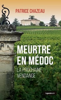 Meurtre en Médoc - la prochaine vendange