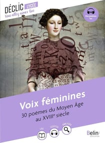 Voix feminines : 30 poèmes du moyen age au XVIIIe siècle