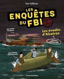 Les enquêtes du F.B.I. - Certifiés faits réels Tome 2 : Les évadés d'Alcatraz