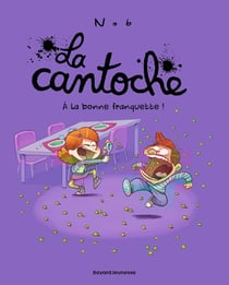 La cantoche Tome 8 : à la bonne franquette !