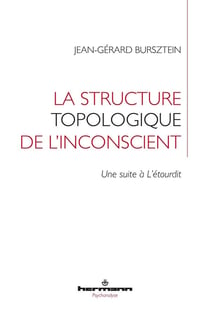 La structure topologique de l'inconscient : Une suite à L'étourdit