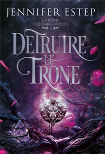 La Reine des gargouilles Tome 2 : Détruire le trône