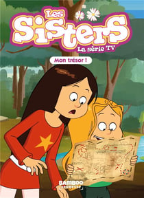 Les Sisters, la série TV Tome 72 : Mon trésor !