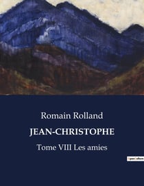 JEAN-CHRISTOPHE : Tome VIII Les amies