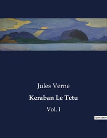Keraban Le Tetu : Un voyage rocambolesque à travers l'Empire ottoman avec un protagoniste obstiné.