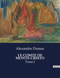 LE COMTE DE MONTE-CRISTO - Tome I