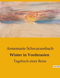 Winter in Vorderasien : Eine Reise durch die kulturellen Mosaike Vorderasiens